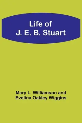 J. E. B. Stuart élete - Life of J. E. B. Stuart