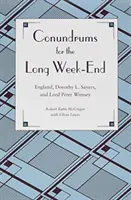 Rejtvények a hosszú hétvégére: Sayers és Lord Peter Wimsey - Conundrums for the Long Week-End: England, Dorothy L. Sayers, and Lord Peter Wimsey