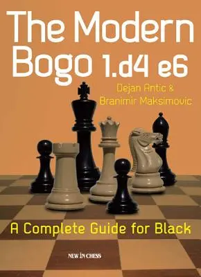 A modern bogo 1.D4 E6: Teljes útmutató fekete számára - The Modern Bogo 1.D4 E6: A Complete Guide for Black