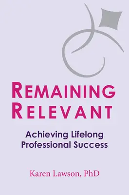 Relevánsnak maradni: Az élethosszig tartó szakmai siker elérése - Remaining Relevant: Achieving Lifelong Professional Success