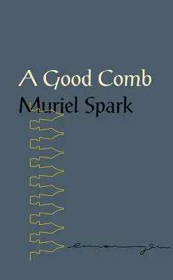 Egy jó fésű: Muriel Spark mondásai - A Good Comb: The Sayings of Muriel Spark