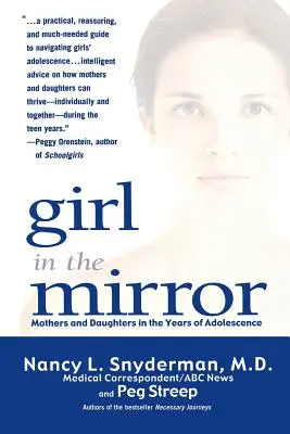 Lány a tükörben: Anyák és lányaik a serdülőkor éveiben - Girl in the Mirror: Mothers and Daughters in the Years of Adolescence