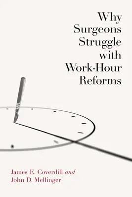 Miért küzdenek a sebészek a munkaidő-reformok ellen - Why Surgeons Struggle with Work-Hour Reforms