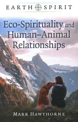 Föld szelleme: Öko-spiritualitás és az ember-állat kapcsolatok - Earth Spirit: Eco-Spirituality and Human-Animal Relationships