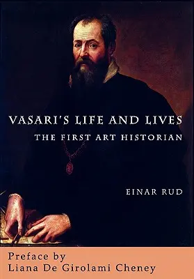 Vasari élete és életei: Vasari: Az első művészettörténész - Vasari's Life and Lives: The First Art Historian