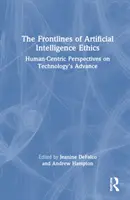 A mesterséges intelligencia etikájának frontvonalai: Emberközpontú perspektívák a technológia előretörésével kapcsolatban - The Frontlines of Artificial Intelligence Ethics: Human-Centric Perspectives on Technology's Advance