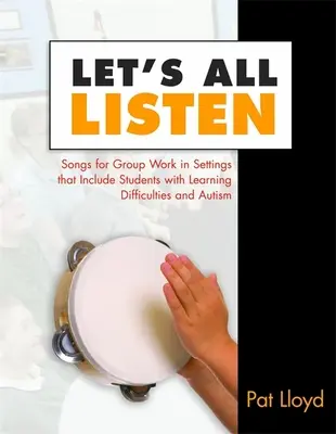 Let's All Listen: Dalok csoportmunkához tanulási nehézségekkel küzdő és autista tanulók bevonásával [CD-vel] - Let's All Listen: Songs for Group Work in Settings That Include Students with Learning Difficulties and Autism [With CD]