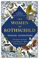 A Rothschild nők - A világ leghíresebb dinasztiájának el nem mondott története - Women of Rothschild - The Untold Story of the World's Most Famous Dynasty