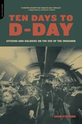 Tíz nap a D-napig: Polgárok és katonák az invázió előestéjén - Ten Days to D-Day: Citizens and Soldiers on the Eve of the Invasion