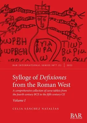 A római Nyugatról származó Defixiones Sylloge of Defixiones. I. kötet: Átoktáblák átfogó gyűjteménye a Kr. e. negyedik századtól a Kr. u. V. századig terjedő időszakból - Sylloge of Defixiones from the Roman West. Volume I: A comprehensive collection of curse tablets from the fourth century BCE to the fifth century CE