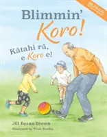 Blimmin' Koro: Kātahi Rā, E Koro E!