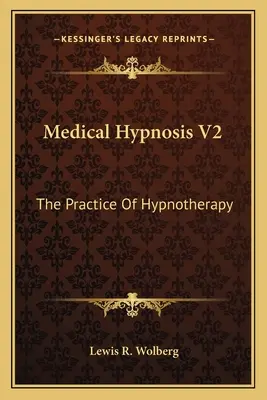 Orvosi hipnózis V2: A hipnoterápia gyakorlata - Medical Hypnosis V2: The Practice of Hypnotherapy