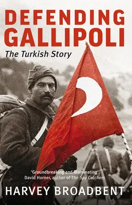 Gallipoli védelme: A török történet - Defending Gallipoli: The Turkish Story