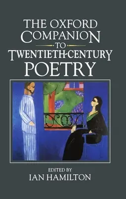 The Oxford Companion to Twentieth-Century Poetry in English (Az oxfordi kísérő a huszadik századi angol költészethez) - The Oxford Companion to Twentieth-Century Poetry in English