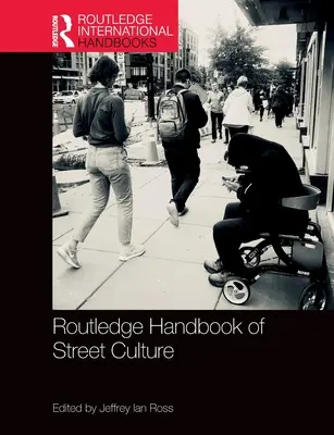 Routledge Handbook of Street Culture (Az utcai kultúra kézikönyve) - Routledge Handbook of Street Culture