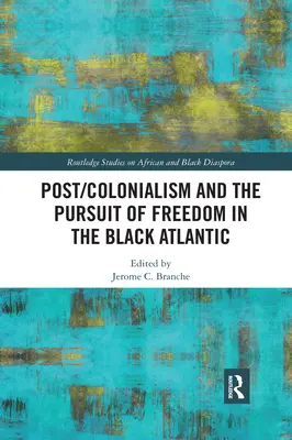 A posztkolonializmus és a szabadságra való törekvés a fekete-atlanti térségben - Post/Colonialism and the Pursuit of Freedom in the Black Atlantic