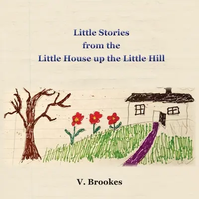 Kis történetek a kis házból a kis dombon - Little stories from the little house up the little hill