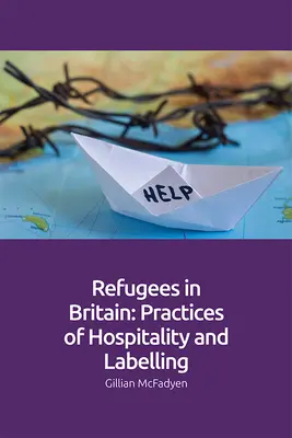 Menekültek Nagy-Britanniában: A vendégszeretet és a címkézés gyakorlata - Refugees in Britain: Practices of Hospitality and Labelling