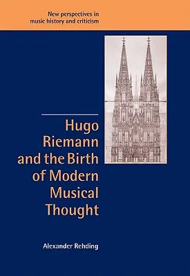 Hugo Riemann és a modern zenei gondolkodás születése - Hugo Riemann and the Birth of Modern Musical Thought