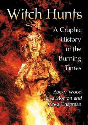 Boszorkányüldözés: Az égető idők grafikus története - Witch Hunts: A Graphic History of the Burning Times