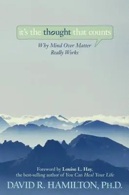 A gondolat az, ami számít: Miért működik a Mind Over Matter - It's the Thought That Counts: Why Mind Over Matter Really Works