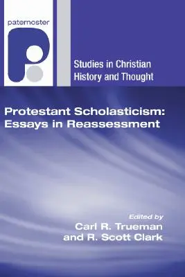 Protestáns skolasztika: Essays in Reassessment - Protestant Scholasticism: Essays in Reassessment