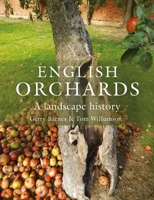 Angol gyümölcsösök: A Landscape History - English Orchards: A Landscape History