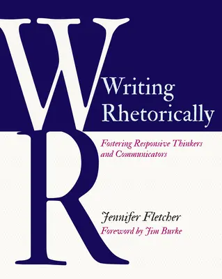 Retorikusan írni: Válaszkész gondolkodók és kommunikátorok nevelése - Writing Rhetorically: Fostering Responsive Thinkers and Communicators