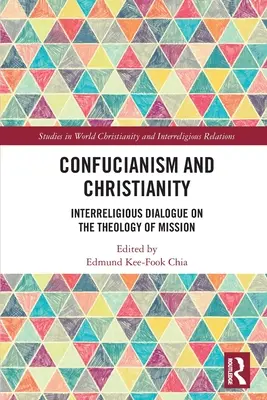 Konfucianizmus és kereszténység: Vallásközi párbeszéd a misszió teológiájáról - Confucianism and Christianity: Interreligious Dialogue on the Theology of Mission