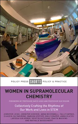 Nők a szupramolekuláris kémiában: Munkánk és életünk ritmusának közös alakítása a törzsben - Women in Supramolecular Chemistry: Collectively Crafting the Rhythms of Our Work and Lives in Stem