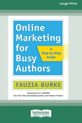 Online marketing elfoglalt szerzőknek: A Step-by-Step Guide [16 Pt Large Print Edition] - Online Marketing for Busy Authors: A Step-by-Step Guide [16 Pt Large Print Edition]