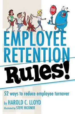 Munkavállalók megtartásának szabályai!: 52 módszer a fluktuáció csökkentésére - Employee Retention Rules!: 52 ways to reduce employee turnover