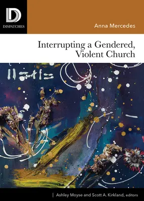 A nemek szerinti, erőszakos egyház megzavarása - Interrupting a Gendered, Violent Church