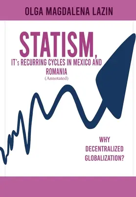 A STATIZMUS, AZ ÚJRAJÖVŐ CIKLUSAI MEXIKÓBAN ÉS ROMÁNIABAN - STATISM, IT's RECURRING CYCLES IN MEXICO AND ROMANIA