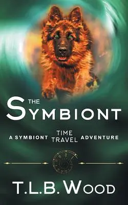 The Symbiont (A Symbiont időutazási kalandok sorozat, 1. könyv) - The Symbiont (The Symbiont Time Travel Adventures Series, Book 1)