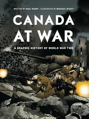 Kanada háborúban: A második világháború grafikus története - Canada at War: A Graphic History of World War Two