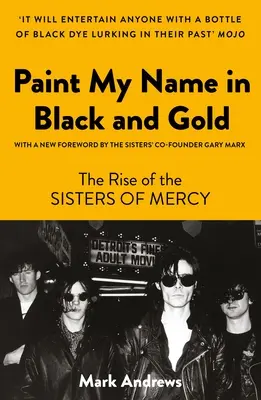 Paint My Name in Black and Gold: Az Irgalmas Nővérek felemelkedése - Paint My Name in Black and Gold: The Rise of the Sisters of Mercy