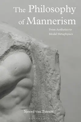 A manierizmus filozófiája: Az esztétikától a modális metafizikáig - The Philosophy of Mannerism: From Aesthetics to Modal Metaphysics