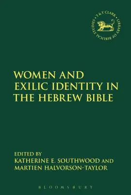 Nők és száműzött identitás a héber Bibliában - Women and Exilic Identity in the Hebrew Bible