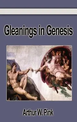 Gyűjtemények a Teremtés könyvéből - Gleanings in Genesis