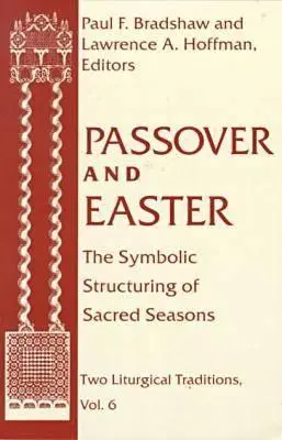 Húsvét húsvét: Szimbolikus szerkezetű szent évszakok - Passover Easter: Symbolic Structuring Sacred Seasons