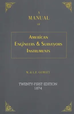 Az amerikai mérnöki és földmérő műszerek kézikönyve, 21. kiadás - A Manual of American Engineer's and Surveyor's Instruments, 21st Edition