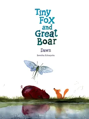 Apró róka és nagy vaddisznó harmadik könyv: Hajnal - Tiny Fox and Great Boar Book Three: Dawn