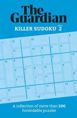 Guardian Killer Sudoku 2: Több mint 200 félelmetes rejtvény gyűjteménye - Guardian Killer Sudoku 2: A Collection of More Than 200 Formidable Puzzles