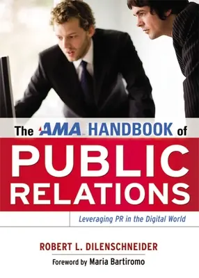 The AMA Handbook of Public Relations: Leveraging PR in the Digital World