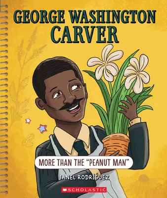 George Washington Carver: Több mint a mogyoróember (Bright Minds): Carver Carver: More Than the Peanut Man: More Than the Peanut Man - George Washington Carver: More Than the Peanut Man (Bright Minds): More Than the Peanut Man