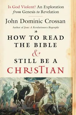 Hogyan olvassuk a Bibliát és maradjunk keresztények: Erőszakos-e Isten? a Genezistől a Jelenések könyvéig - How to Read the Bible and Still Be a Christian: Is God Violent? an Exploration from Genesis to Revelation