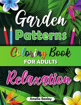 Beautiful Patterns Coloring Book for Adult Relaxation: Flower Coloring Book for Adults, Bird Coloring Book for Adults, Nature Coloring Book for Adults