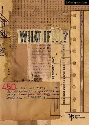 Mi lenne, ha . . . ?: 450 elgondolkodtató kérdés, amely beszélgetésre, nevetésre és gondolkodásra készteti a tinédzsereket. - What If . . . ?: 450 Thought Provoking Questions to Get Teenagers Talking, Laughing, and Thinking