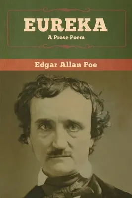 Eureka: A Prosa Poem - Eureka: A Prose Poem